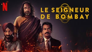 Le seigneur de Bombay, série Netflix