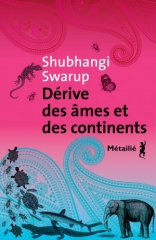 Dérive des âmes et des continents, Shubhangi Swarup, roman