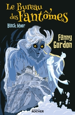 le bureau des fantômes,black moor,tome 1,fanny gordon,roman jeunesse,fantômes